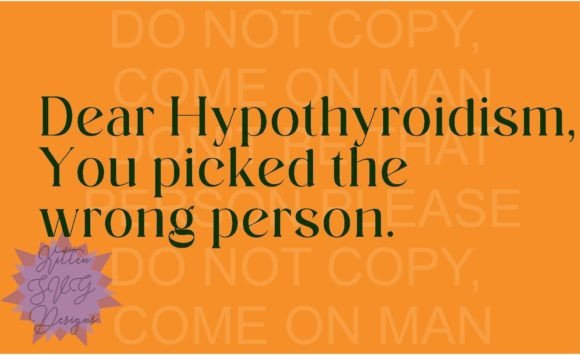 Dear Hypothyroidism