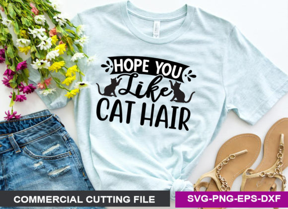 Hope You Like Cat Hair- SVG
