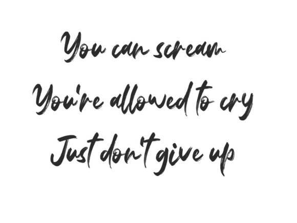Scream but Don't Give Up
