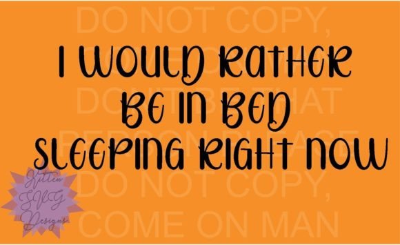 Would Rather Be Sleeping